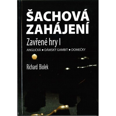 Šachová zahájení - Zavřené hry I. (učebnice nejen pro samouky) - Richard Biolek