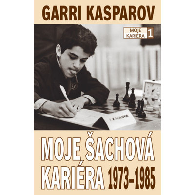 Moje šachová kariéra 1973 - 1985 - Garri Kasparov (1. díl)