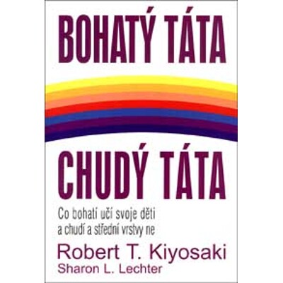 Bohatý táta, chudý táta - Kiyosaki T. Robert