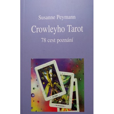 Crowleyho Tarot: 78 cest poznání  - Peymann Susanne
