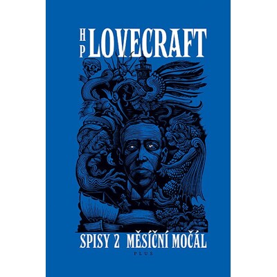 H. P. Lovecraft - Spisy 2: Měsíční močál - Příběhy a sny z let 1921-1925