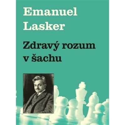 Zdravý rozum v šachu - Emanuel Lasker
