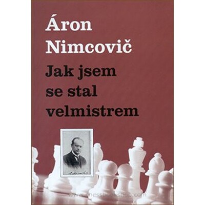 Jak jsem se stal velmistrem - Aaron Nimcovič