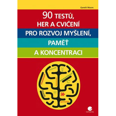 90 testů, her a cvičení pro rozvoj myšlení, paměť a koncentraci