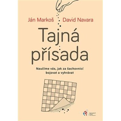 Tajná přísada (naučíme vás, jak za šachovnicí bojovat a vyhrávat)