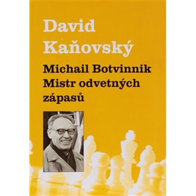 Michail Botvinnik - Mistr odvetných zápasů