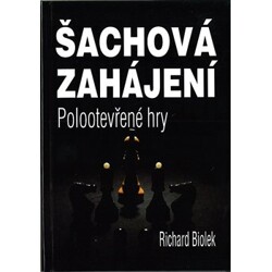 Šachová zahájení - Polootevřené hry (učebnice nejen pro samouky) - Richard Biolek