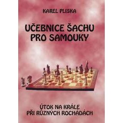 Učebnice šachu pro samouky - ÚTOK NA KRÁLE při různých rošádách - Karel Pliska...