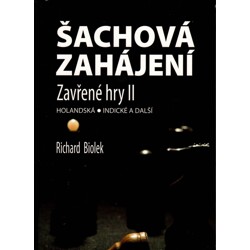 Šachová zahájení - Zavřené hry II. (učebnice nejen pro samouky) - Richard Biol...