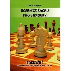 Učebnice šachu pro samouky - Pokročilí s útokem na krále zadrženého v centru - K. Pliska