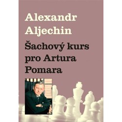 Šachový kurz pro Artura Pomara - Alexandr Aljechin