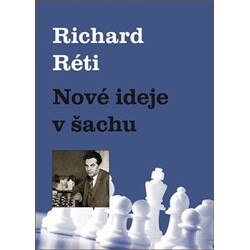 Nové ideje v šachu - Richard Réti