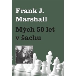 Mých 50 let v šachu - Frank J. Marshall