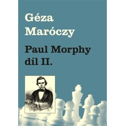 Paul Morphy díl II. - Géza Maróczy