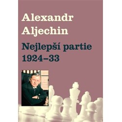 Nejlepší partie 1924-1933 - Alexandr Aljechin