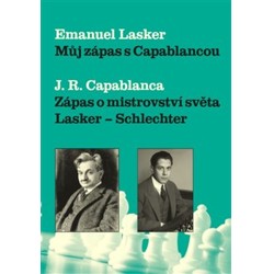 Můj zápas s Capablancou - Zápas o mistrovství světa Lasker-Schlechter - Emanue...