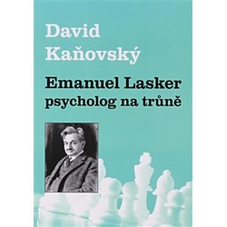 Emanuel Lasker - psycholog na trůně - David Kaňo...