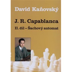J. R. Capablanca - Šachový automat - II. díl