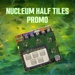 + ZDARMA Nukleum: Nucleum Half Tiles (Promo)